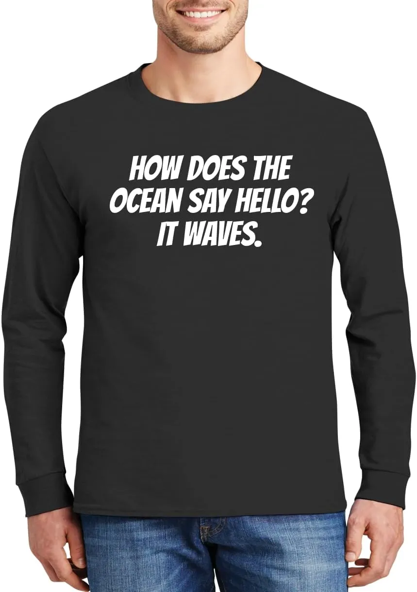 How Does The Ocean Say Hello? It Waves. - Comfortable Men's Long Sleeve T-Shirt Day Wear CP05