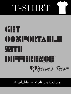 "Get Comfortable With DifferenceTM" - Adult - Short Sleeve Tee - Multiple Colors